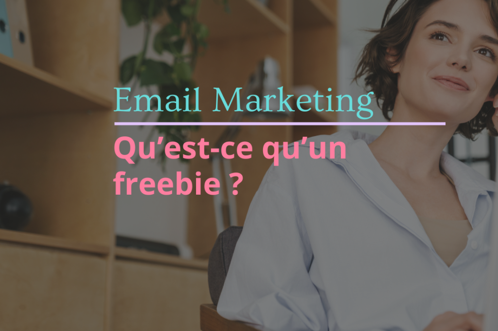 Qu’est-ce qu’un freebie ?