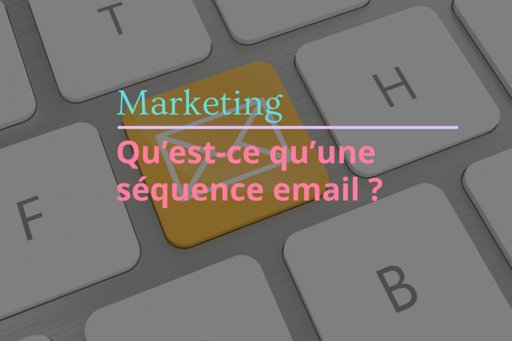 Qu’est-ce qu’une séquence email